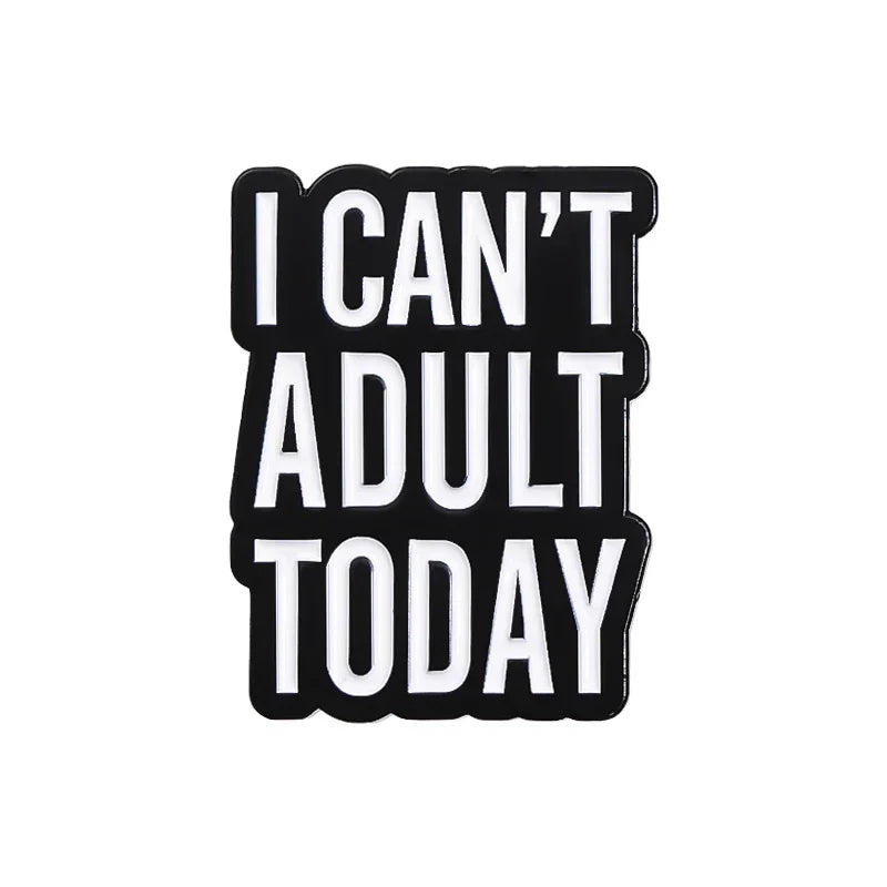 I Can't Adult Today Pin – 2 Variants