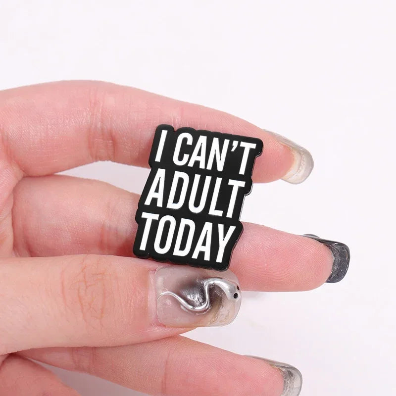 I Can't Adult Today Pin – 2 Variants
