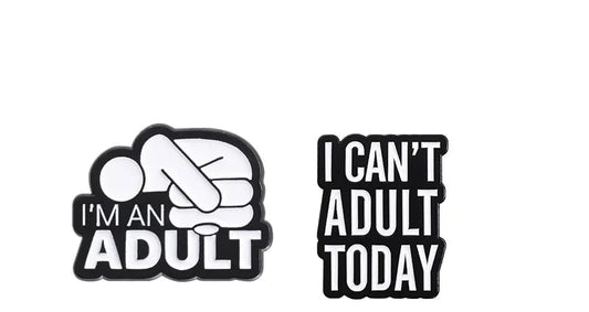 I Can't Adult Today Pin – 2 Variants